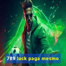 789 luck paga mesmo